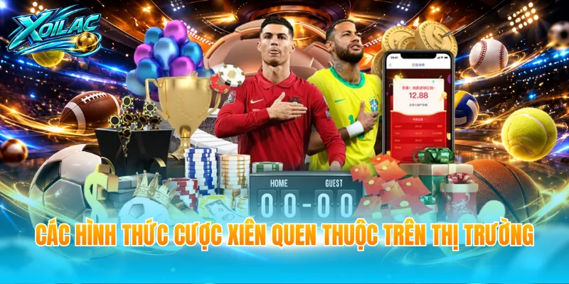Các hình thức cược xiên quen thuộc trên thị trường