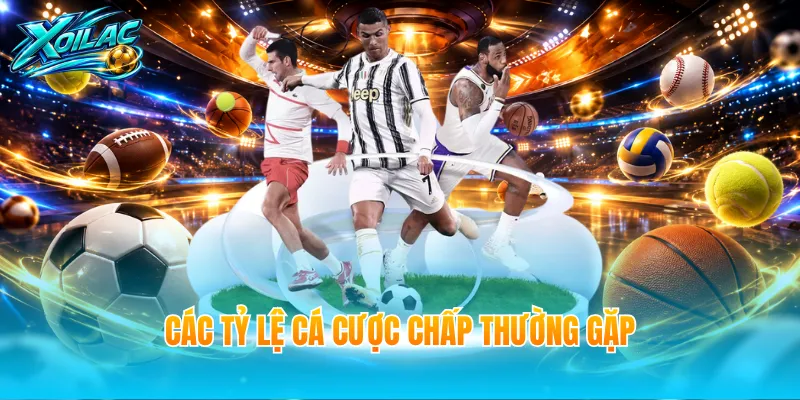 Các tỷ lệ cá cược chấp thường gặp