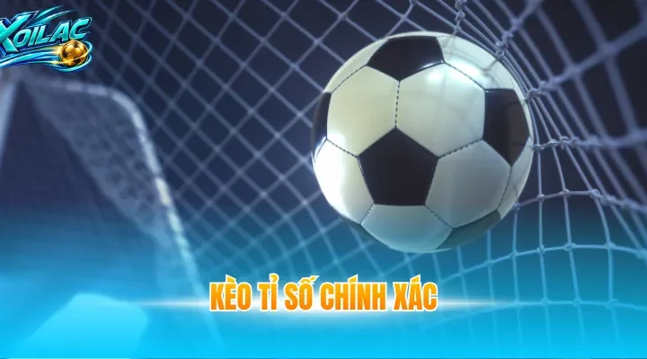kèo tỉ số chính xác
