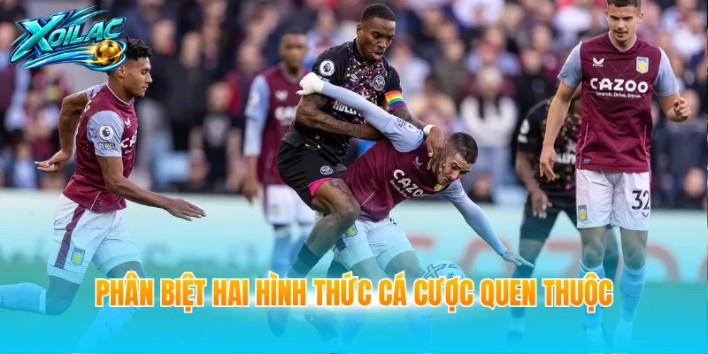 Phân biệt hai hình thức cá cược quen thuộc